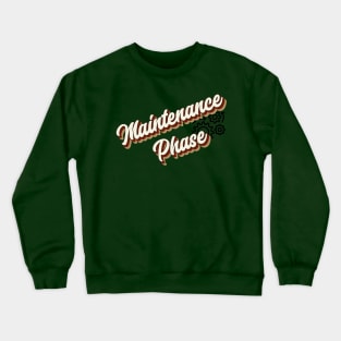 Maintenance Phase Typography - Retro Vintage Crewneck Sweatshirt